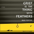 Cover-Bild zum Titel 'Grief Is the Thing with Feathers Lib/E' von 'Max Porter'