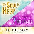 Cover-Bild zum Titel 'My Soul to Keep & Urban Fantasies Lib/E' von 'Jackie May'