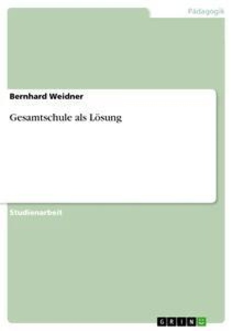 Gesamtschule als Lösung - Bernhard Weidner
