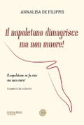 Cover-Bild zum Titel 'Il napoletano dimagrisce ma non muore! Il napoletano se fa sicc ma nun more!' von 'Annalisa de Filippis'