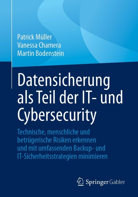 Datensicherung als Teil der IT- und Cybersecurity - Patrick Müller, Vanessa Chamera, Martin Bodenstein