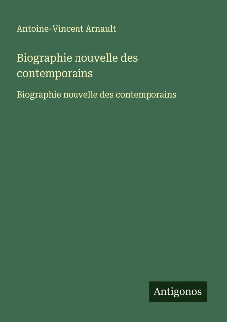 Biographie nouvelle des contemporains - Antoine-Vincent Arnault