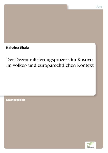 Der Dezentralisierungsprozess im Kosovo im völker- und europarechtlichen Kontext - Kaltrina Shala