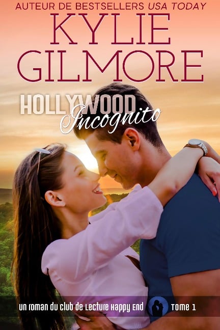 Hollywood incognito (Club de Lecture Happy End, t.1) - Kylie Gilmore