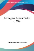 Le Negoce Rendu Facile (1708) - Jean Monier De Clairecombe
