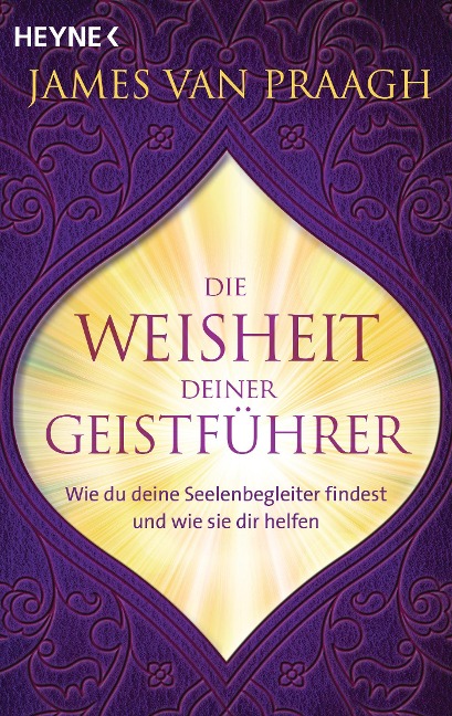 Die Weisheit deiner Geistführer - James Van Praagh