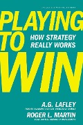 Cover-Bild zum Titel 'Playing to Win' von 'A G Lafley, Roger L Martin'
