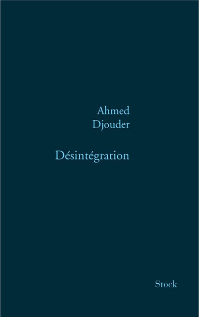Désintégration - Ahmed Djouder