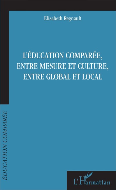 L'éducation comparée, entre mesure et culture, entre global et local - Regnault