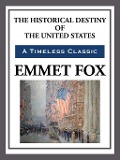 Cover-Bild zum Titel 'The Historical Destiny of the United States' von 'Emmet Fox'