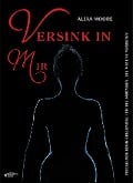 Versink in mir - Prickelnde BDSM-Erlebnisse für die Fantasien, die wir uns verbieten - Alexa Moore