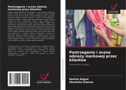 Cover-Bild zum Titel 'Postrzeganie i ocena odzie¿y markowej przez klientów' von 'Namita Rajput, Akanksha Khanna'