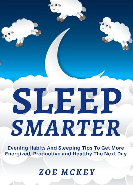 Sleep Smarter - Zoe Mckey