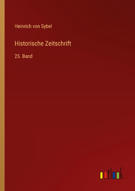 Historische Zeitschrift - Heinrich Von Sybel