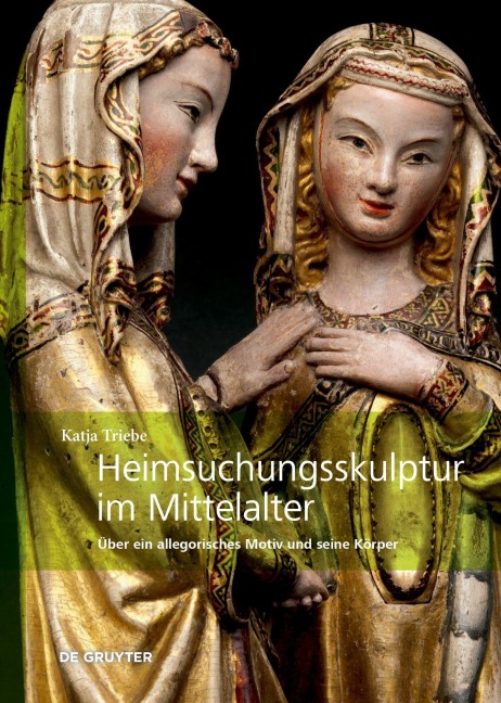 Heimsuchungsskulptur im Mittelalter - Katja Triebe