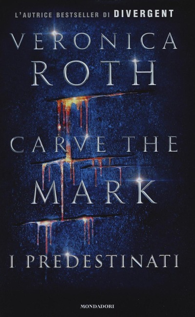 I predestinati. Carve the mark - Veronica Roth