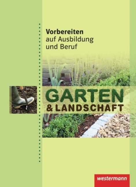 Vorbereiten auf Ausbildung und Beruf. Garten- und Landschaftsbau. Schülerbuch - Dorothea Basqué, Sabine Petersen, Anne Wiesmann