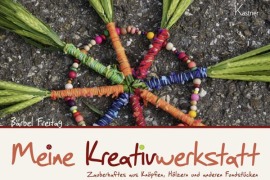 Cover-Bild zum Titel 'Meine Kreativwerkstatt' von 'Bärbel Freitag'