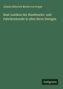 Cover-Bild zum Titel 'Real-Lexikon der Handwerks- und Fabrikenkunde in allen ihren Zweigen' von 'Johann Heinrich Moritz Von Poppe'