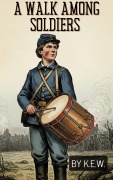 Cover-Bild zum Titel 'A Walk Among Soldiers' von 'K. E. W.'