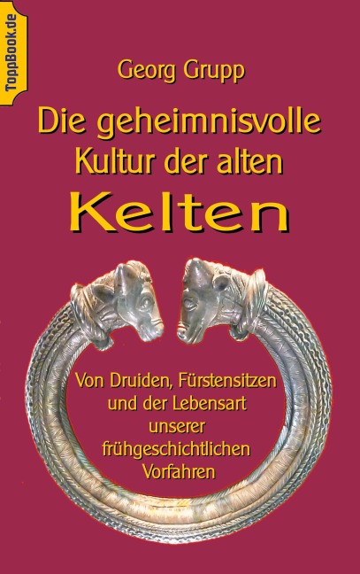 Die geheimnisvolle Kultur der alten Kelten - Georg Grupp