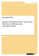 Cover-Bild zum Titel 'Employer Branding. Interne und externe Faktoren zur Bildung einer Arbeitgebermarke' von 'Boris-Hagen Hirsch'