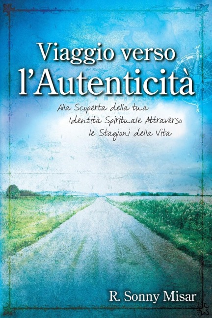 Journey to Authenticity - [Italian Version] - R. Sonny Misar