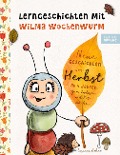 Cover-Bild zum Titel 'Lerngeschichten mit Wilma Wochenwurm - Neue Geschichten im Herbst' von 'Susanne Bohne'