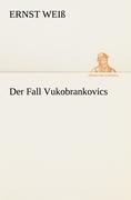 Der Fall Vukobrankovics - Ernst Weiß