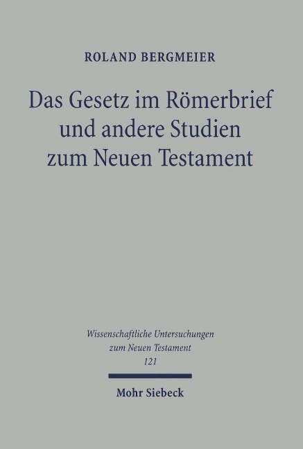 Das Gesetz im Römerbrief und andere Studien zum Neuen Testament - Roland Bergmeier