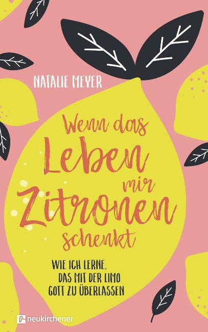 Wenn das Leben mir Zitronen schenkt - Natalie Meyer