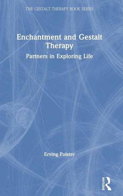 Enchantment and Gestalt Therapy - Erving Polster