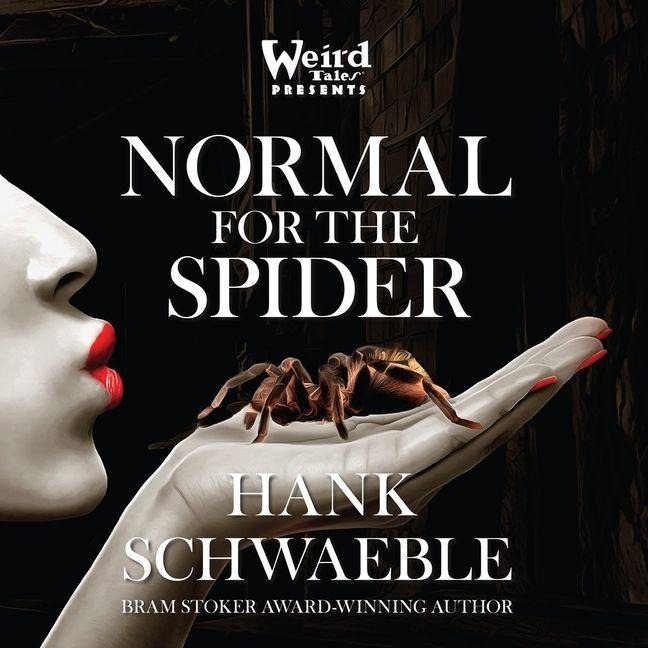 Normal for the Spider - Hank Schwaeble