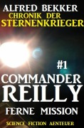 Cover-Bild zum Titel 'Commander Reilly #1 - Ferne Mission: Chronik der Sternenkrieger' von 'Alfred Bekker'