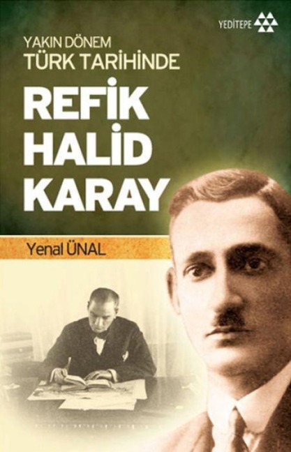 Yakin Dönem Türk Tarihinde Refik Halid Karay - Yenal Ünal
