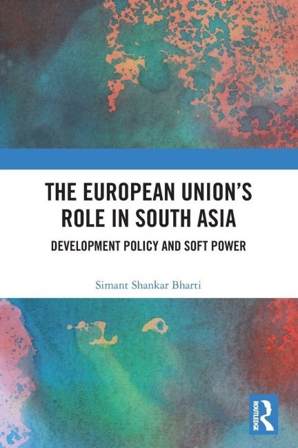 The European Union's Role in South Asia - Simant Shankar Bharti