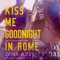 Kiss Me Goodnight in Rome Lib/E - Gina Azzi