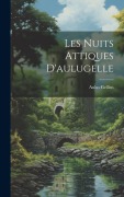 Cover-Bild zum Titel 'Les Nuits Attiques D'aulugelle' von 'Aulus Gellius'