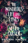 Cover-Bild zum Titel 'The Wondrous Life and Loves of Nella Carter' von 'Brionni Nwosu'