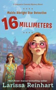 Cover-Bild zum Titel '16 Millimeters, A Romantic Comedy Mystery Novel (Maizie Albright Star Detective series, #2)' von 'Larissa Reinhart'