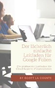 Cover-Bild zum Titel 'Der lächerlich einfache Leitfaden für Google Folien' von 'Scott La Counte'