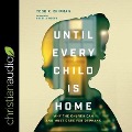 Until Every Child Is Home: Why the Church Can and Must Care for Orphans - Todd Chipman, Todd R. Chipman