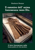 Cover-Bild zum Titel 'Il cammino dell'anima francescana verso Dio. Il laico francescano nella buona pratica di vita secolare' von 'Gianfranco Desogus'
