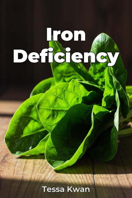 Iron Deficiency - Tessa Kwan