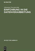 Cover-Bild zum Titel 'Einführung in die Datenverarbeitung' von 'Sebastian Dworatschek'