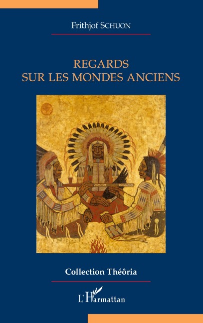 Regards sur les mondes anciens - Frithjof Schuon