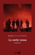 Cover-Bild zum Titel 'La notte rossa. Una storia vera' von 'Rebecca Godfrey'