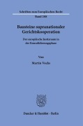 Bausteine supranationaler Gerichtskooperation. - Martin Vocks