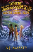 Cover-Bild zum Titel 'Where Dragonwoofs Sleep and the Fading Creeps' von 'A. J. Massey'
