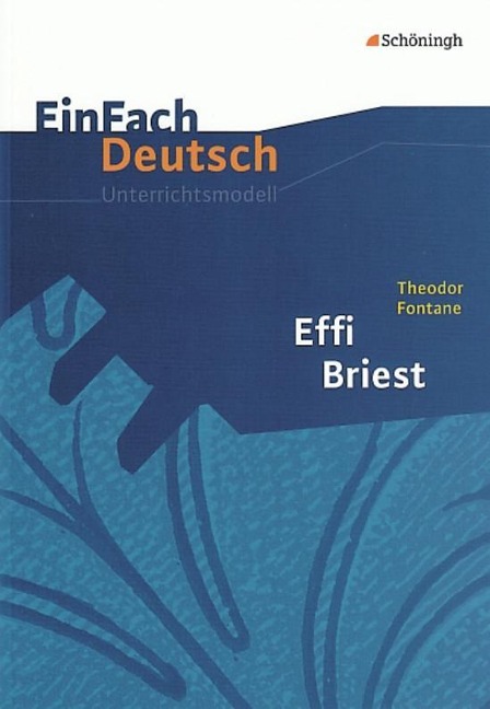 Effi Briest. EinFach Deutsch Unterrichtsmodelle - Theodor Fontane